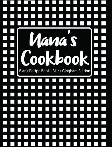 Nana's Cookbook Blank Recipe Book Black Gingham Edition
