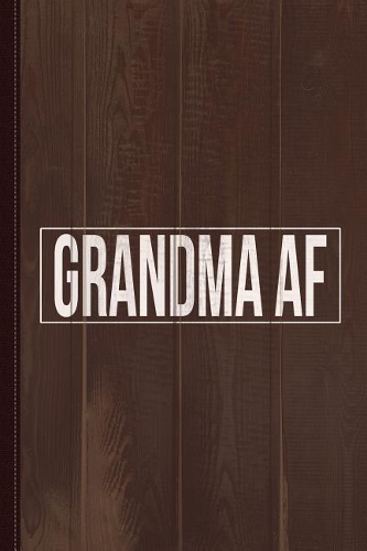 Grandma AF Journal Notebook: Blank Lined Ruled for Writing 6x9 120 Pages
