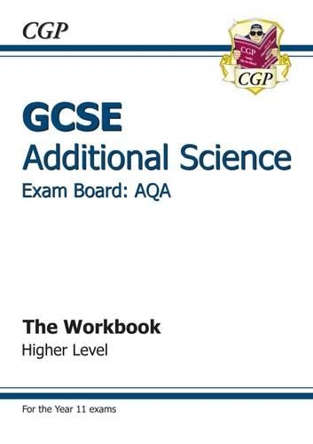 GCSE Additional Science AQA Workbook - Higher (A*-G course)