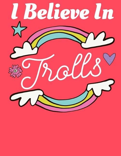 I Believe In Trolls