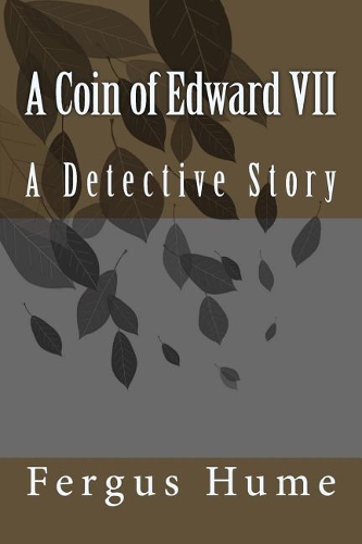 A Coin of Edward VII: A Detective Story