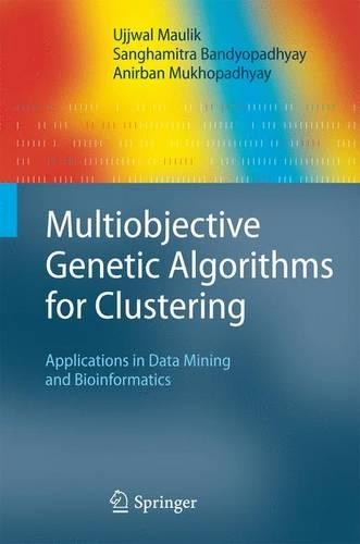Multiobjective Genetic Algorithms for Clustering: Applications in Data Mining and Bioinformatics