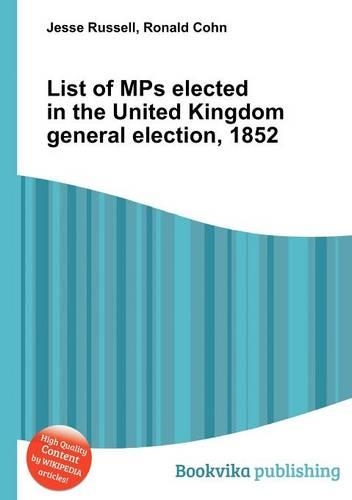 List of Mps Elected in the United Kingdom General Election, 1852