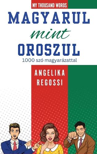 Magyarul mint oroszul 1000 szó magyarázattal: &#1055;&#1054;-&#1042;&#1045;&#1053;&#1043;&#1045;&#1056;&#1057;&#1050;&#1048; &#1050;&#1040;&#1050; &#1055;&#1054;-&#1056;&#1059;&#1057;&#1057;&#10