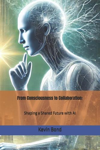 From Consciousness to Collaboration