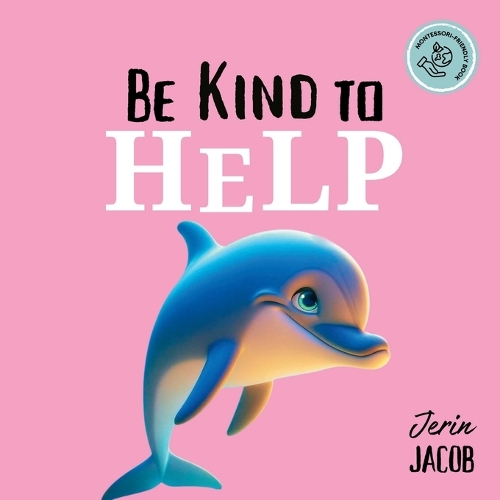 Be Kind to Help: Help Others, Overcome Selfishness, and Spread Kindness(Montessori Books for Children)