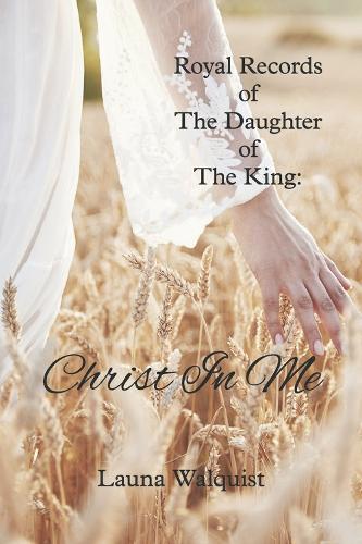 Royal Records of The Daughter of The King: Christ in Me