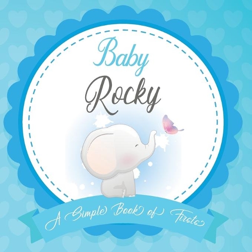 Baby Rocky A Simple Book of Firsts