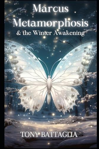 Marcus Metamorphosis & the Winter Awakening: Book 5 in the World of Marcus Metamorphosis(5 The World of Marcus Metamorphosis)