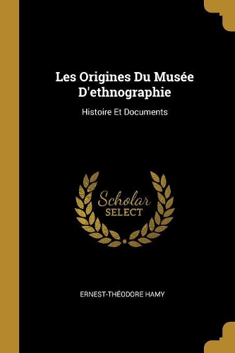 Les Origines Du Musée D'ethnographie