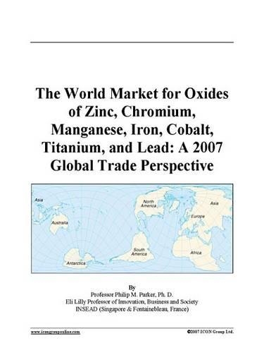 The World Market for Oxides of Zinc, Chromium, Manganese, Iron, Cobalt, Titanium, and Lead