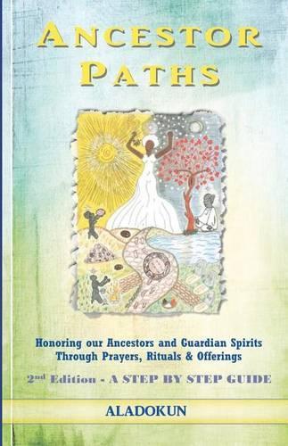 Ancestor Paths: Honoring our Ancestors and Guardian Spirits Through Prayers, Rituals, and Offerings (2nd Edition)(English)