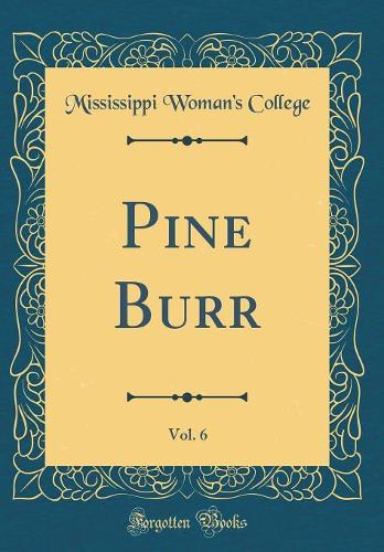 Pine Burr, Vol. 6 (Classic Reprint)