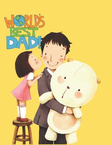 World's best dad! Happy Fathers Day