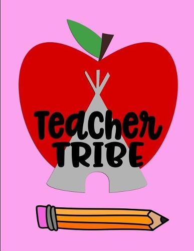 Teacher Tribe: Notebook Journal Gift for Teachers, Professors, Tutors, Coaches and Instructors