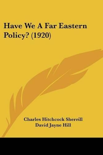 Have We A Far Eastern Policy? (1920): (English)