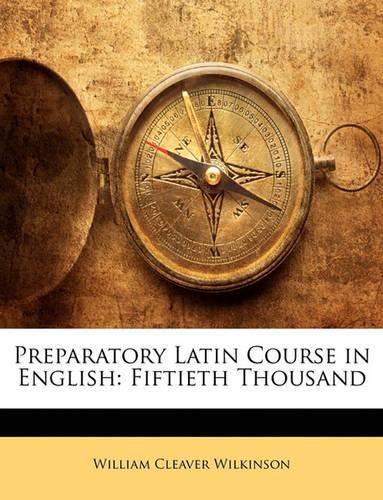 Preparatory Latin Course in English: Fiftieth Thousand