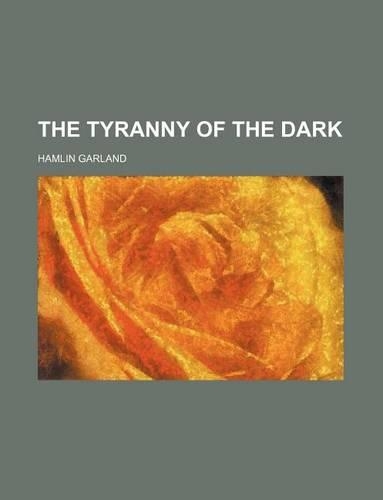 The Tyranny of the Dark
