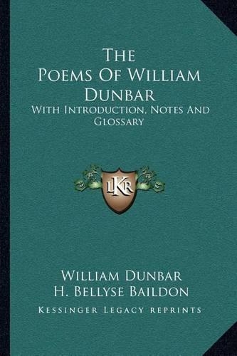 The Poems of William Dunbar: With Introduction, Notes and Glossary