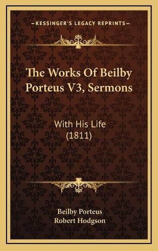 The Works Of Beilby Porteus V3, Sermons