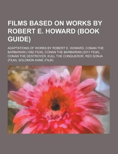 Films Based on Works by Robert E. Howard (Book Guide): Adaptations of Works by Robert E. Howard, Conan the Barbarian (1982 Film), Conan the Barbarian(English)