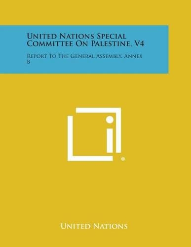 United Nations Special Committee on Palestine, V4: Report to the General Assembly, Annex B: Oral Evidence Presented at Private Meetings(English)