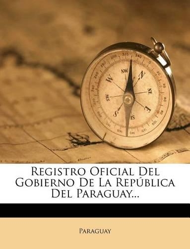 Registro Oficial Del Gobierno De La República Del Paraguay...