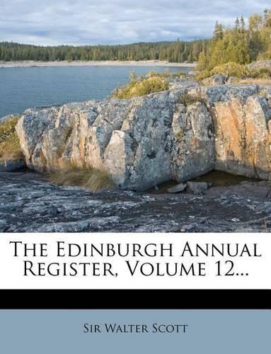 The Edinburgh Annual Register, Volume 12...