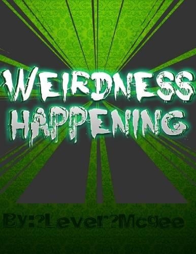 Weirdness Happening
