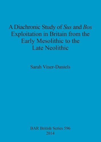 A Diachronic Study of Sus and Bos Exploitation in Britain from the Early Mesolithic to the Late Neolithic