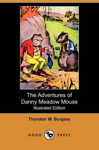 The Adventures of Danny Meadow Mouse (Illustrated Edition) (Dodo Press): (English)