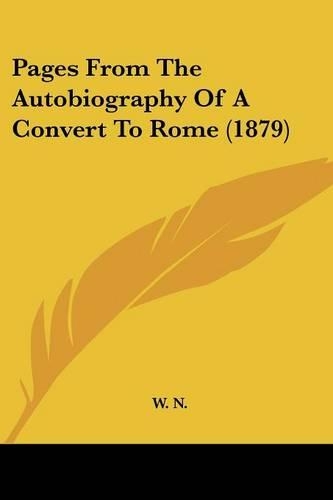 Pages From The Autobiography Of A Convert To Rome (1879)