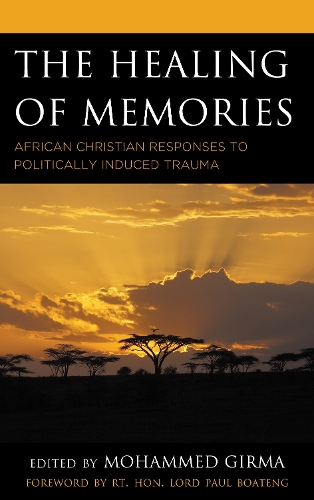 The Healing of Memories: African Christian Responses to Politically Induced Trauma