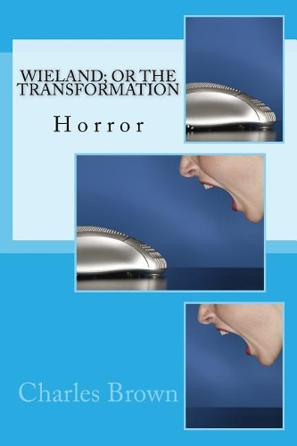 Wieland; Or the Transformation