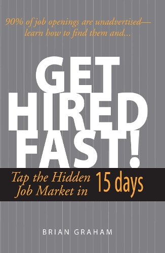Get Hired Fast!: Tap the Hidden Job Market in 15 Days