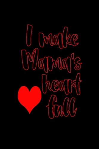 I Make Mama's Heart Full