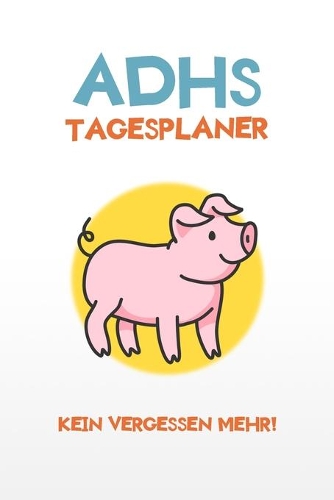 ADHS Tagesplaner - Kein Vergessen mehr!