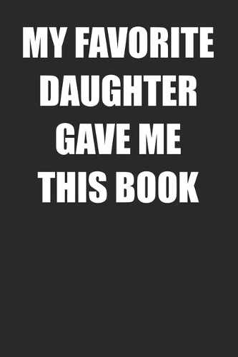 My Favorite Daughter Gave Me This Book