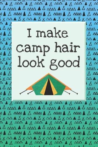 I Make Camp Hair Look Good