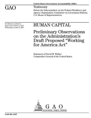 Human Capital: Preliminary Observations on the Administration's Draft Proposed Working for America ACT