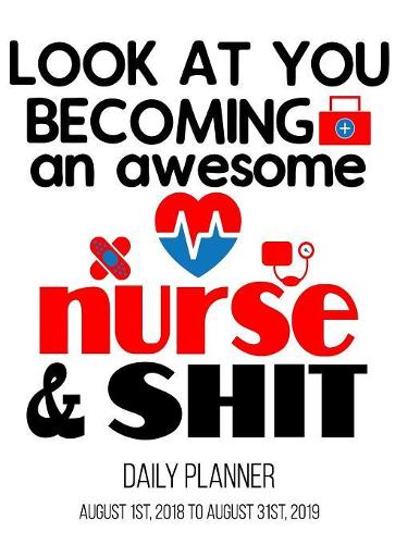 Look At You Becoming An Awesome Nurse And Shit Daily Planner