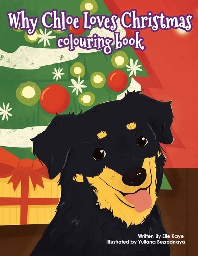 Why Chloe Loves Christmas Colouring Book: (Why Chloe Loves Christmas - Available in English, French, Spanish, German, Italian, Japanese, Dutch)