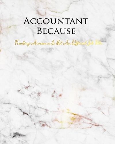 Accountant Because Freaking Awesome Is Not an Official Job Title