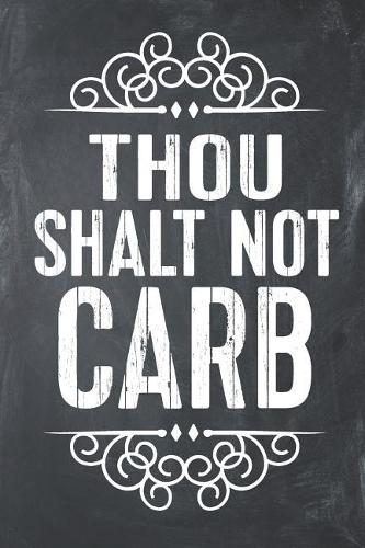 Thou Shalt Not Carb