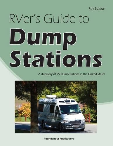 RVer's Guide to Dump Stations: A directory of RV dump stations in the United States
