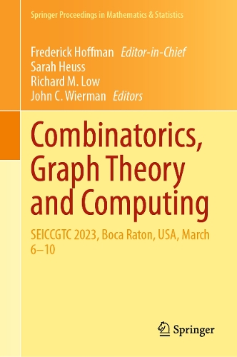 Combinatorics, Graph Theory and Computing: SEICCGTC 2023, Boca Raton, USA, March 6–10(489 Springer Proceedings in Mathematics & Statistics)