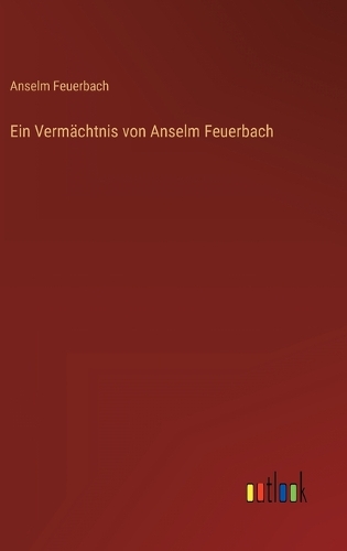 Ein Vermächtnis von Anselm Feuerbach