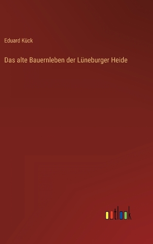 alte Bauernleben der Lüneburger Heide