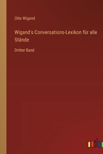Wigand's Conversations-Lexikon für alle Stände