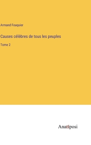 Causes célèbres de tous les peuples: Tome 2